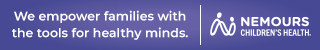 We empower children and families with the tools for healthy minds. Nemours Children's Health.